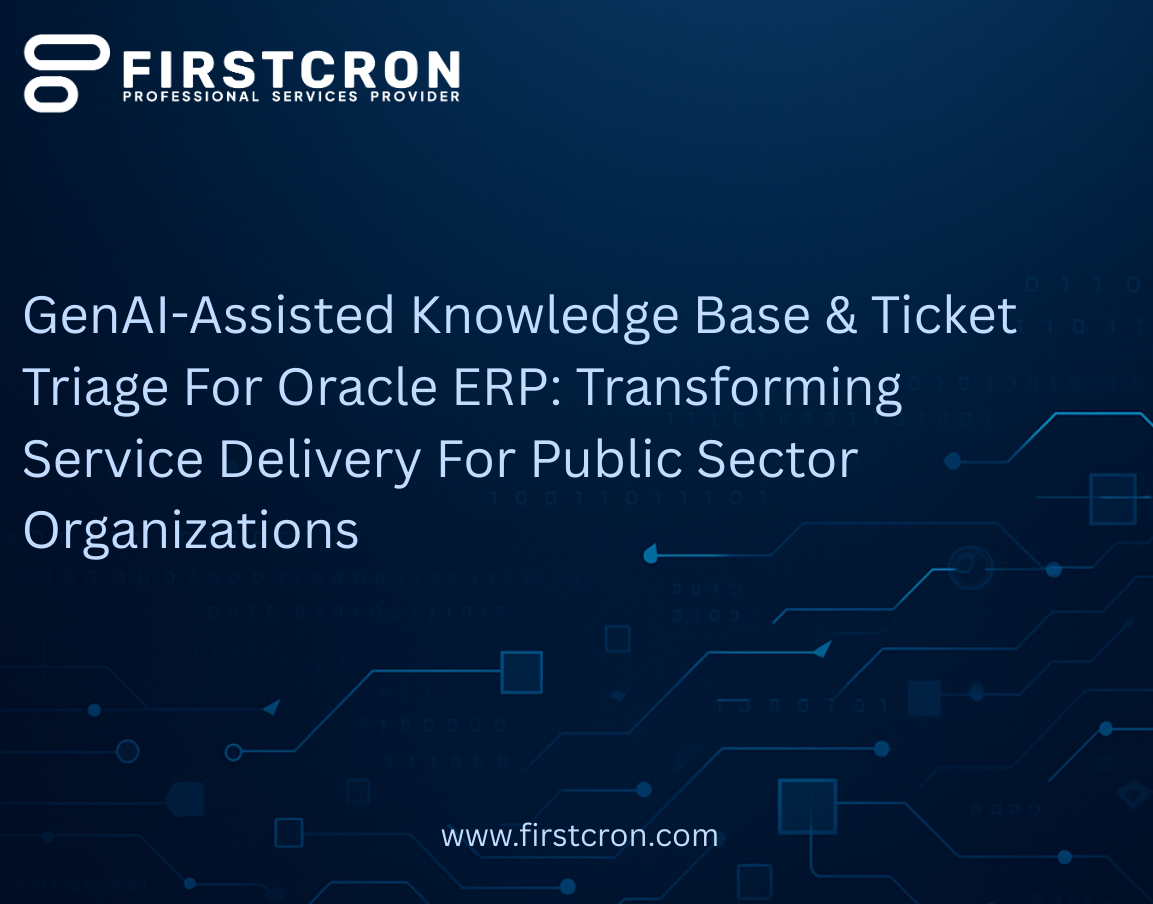 GenAI-Assisted Knowledge Base & Ticket Triage for Oracle ERP: Transforming Service Delivery for Public Sector Organizations
