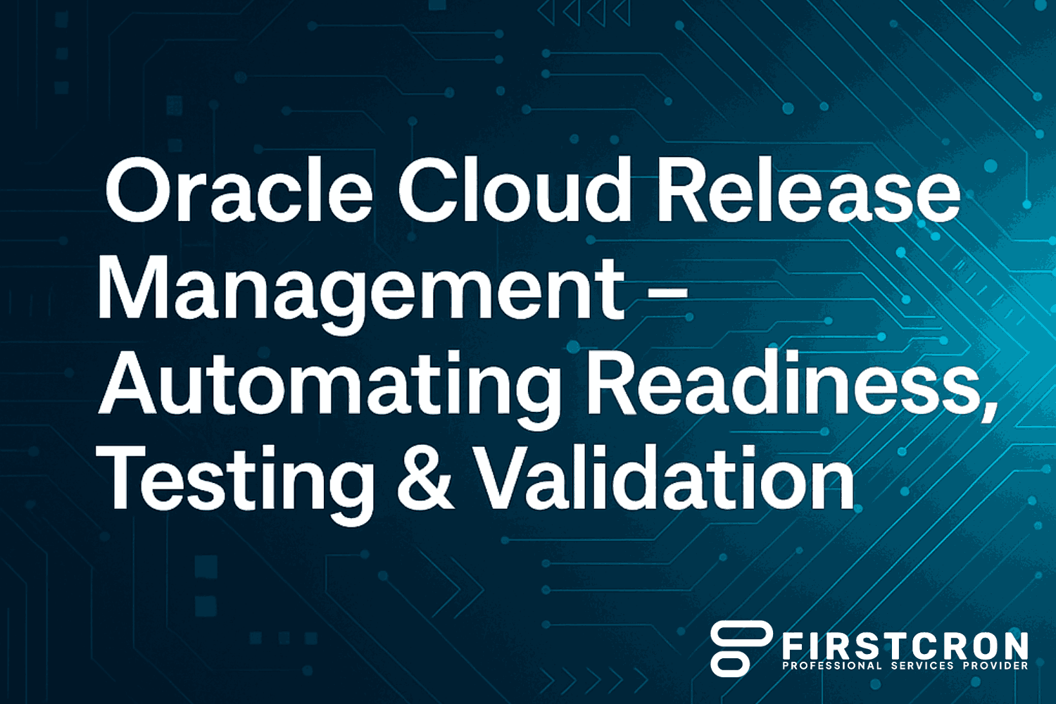 Oracle Cloud Release Management – Automating Readiness, Testing & Validation